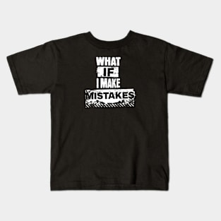 What if i make mistakes (White letter) Kids T-Shirt